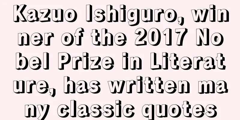 Kazuo Ishiguro, winner of the 2017 Nobel Prize in Literature, has written many classic quotes