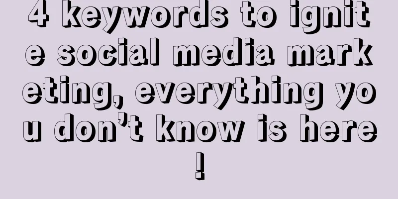 4 keywords to ignite social media marketing, everything you don’t know is here!