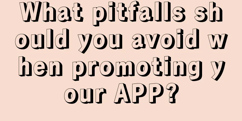 What pitfalls should you avoid when promoting your APP?