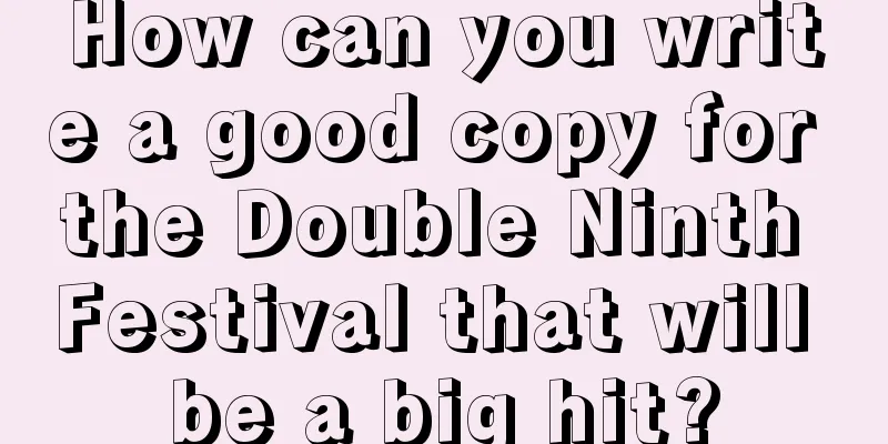 How can you write a good copy for the Double Ninth Festival that will be a big hit?