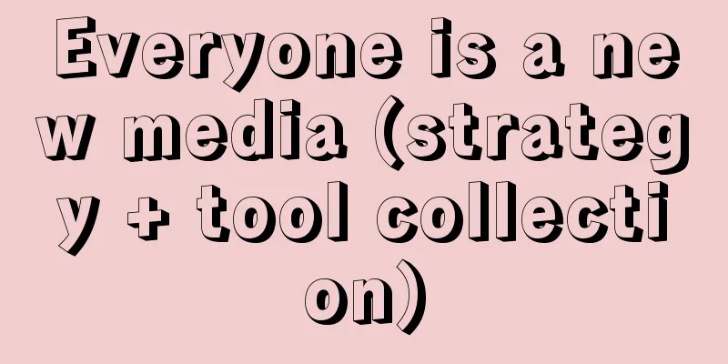 Everyone is a new media (strategy + tool collection)