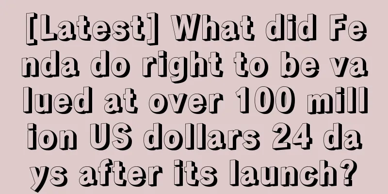 [Latest] What did Fenda do right to be valued at over 100 million US dollars 24 days after its launch?