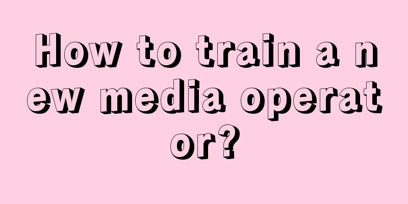 How to train a new media operator?