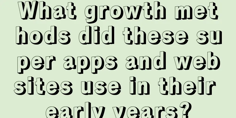 What growth methods did these super apps and websites use in their early years?