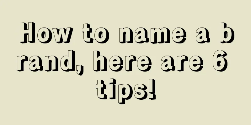 How to name a brand, here are 6 tips!