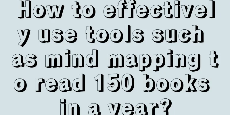 How to effectively use tools such as mind mapping to read 150 books in a year?