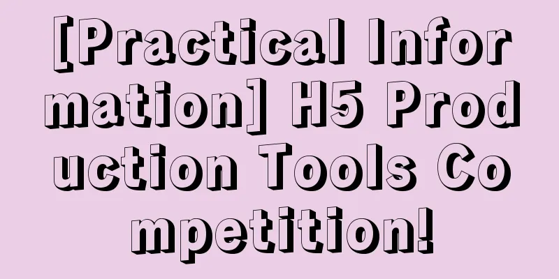 [Practical Information] H5 Production Tools Competition!