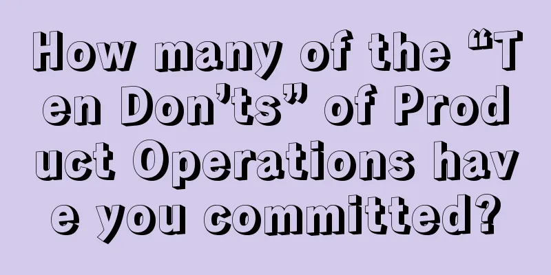 How many of the “Ten Don’ts” of Product Operations have you committed?