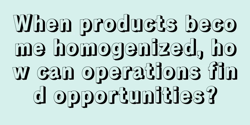 When products become homogenized, how can operations find opportunities?