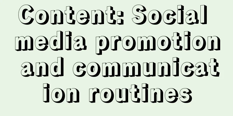 Content: Social media promotion and communication routines