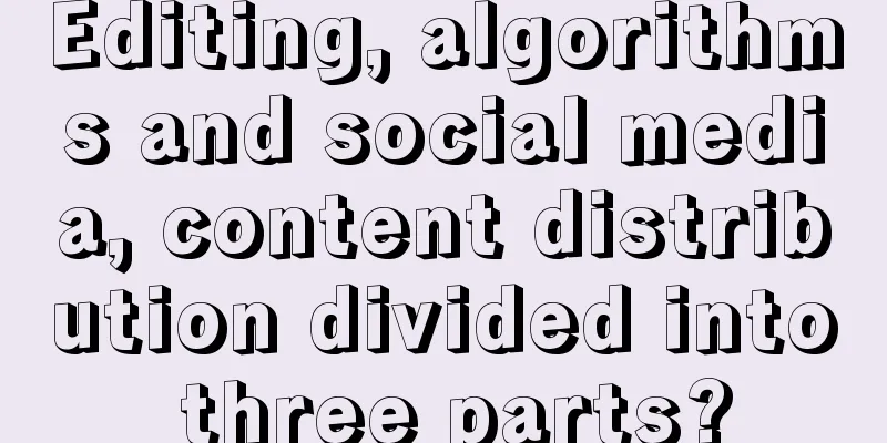 Editing, algorithms and social media, content distribution divided into three parts?