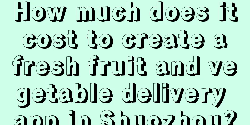 How much does it cost to create a fresh fruit and vegetable delivery app in Shuozhou?