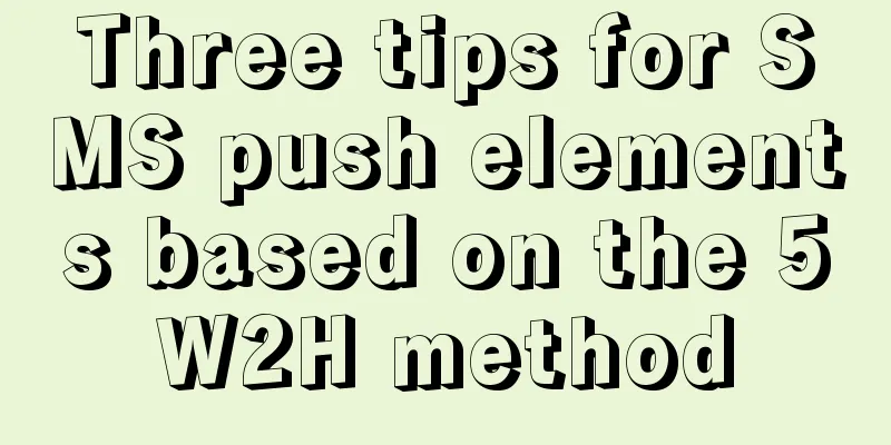 Three tips for SMS push elements based on the 5W2H method