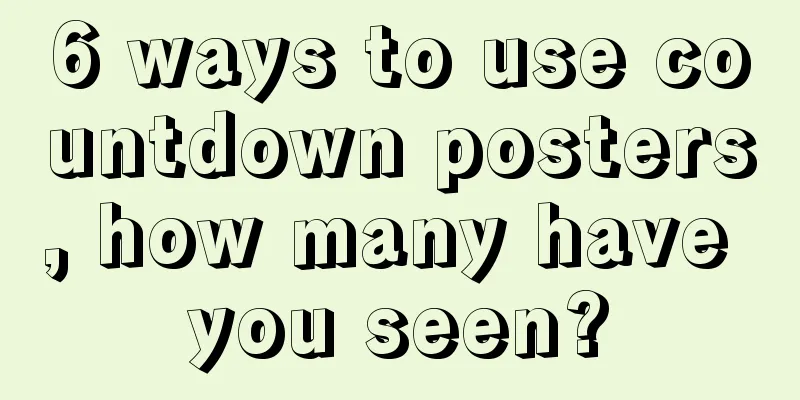 6 ways to use countdown posters, how many have you seen?