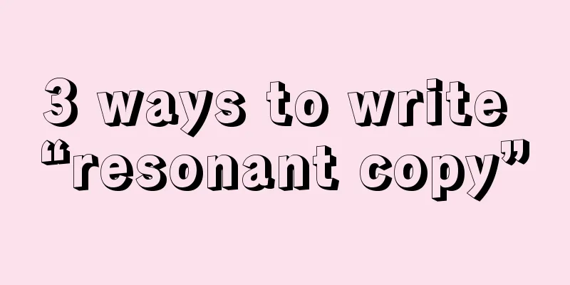 3 ways to write “resonant copy”