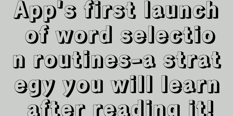 App's first launch of word selection routines-a strategy you will learn after reading it!