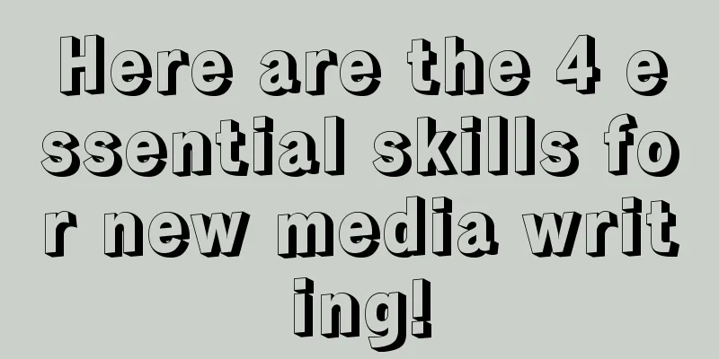 Here are the 4 essential skills for new media writing!