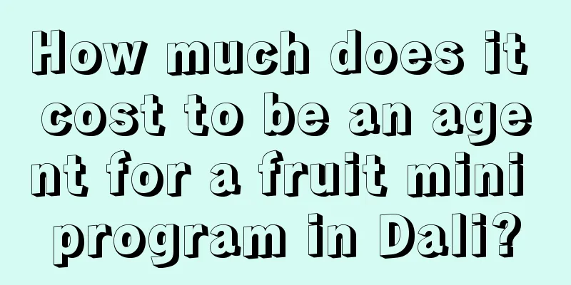 How much does it cost to be an agent for a fruit mini program in Dali?