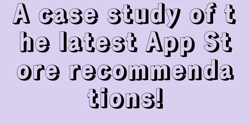 A case study of the latest App Store recommendations!