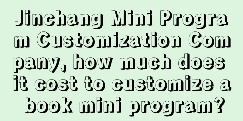 Jinchang Mini Program Customization Company, how much does it cost to customize a book mini program?