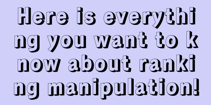 Here is everything you want to know about ranking manipulation!