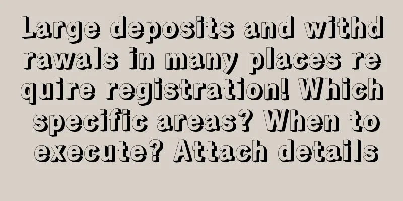 Large deposits and withdrawals in many places require registration! Which specific areas? When to execute? Attach details