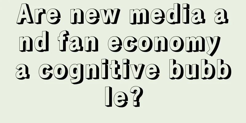 Are new media and fan economy a cognitive bubble?