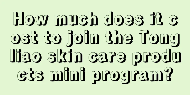 How much does it cost to join the Tongliao skin care products mini program?