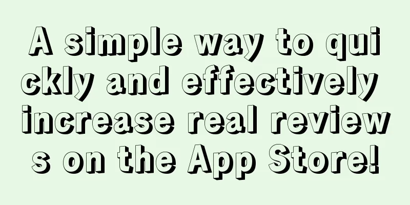 A simple way to quickly and effectively increase real reviews on the App Store!