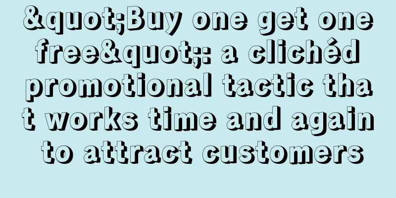 "Buy one get one free": a clichéd promotional tactic that works time and again to attract customers