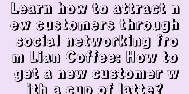 Learn how to attract new customers through social networking from Lian Coffee: How to get a new customer with a cup of latte?