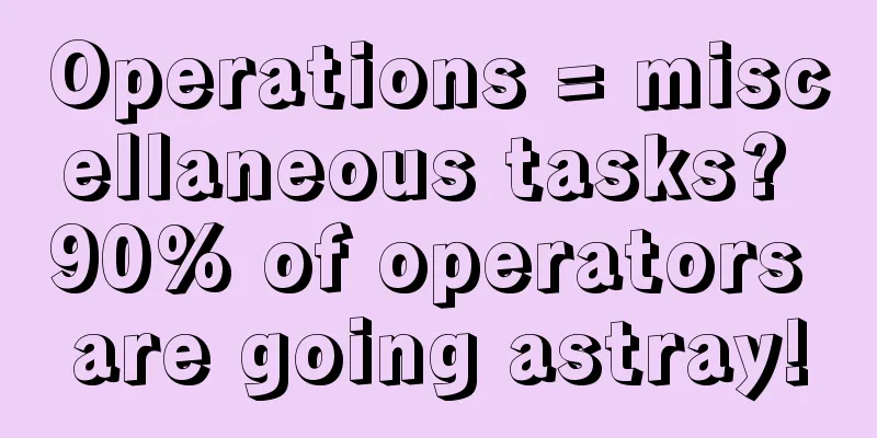 Operations = miscellaneous tasks? 90% of operators are going astray!