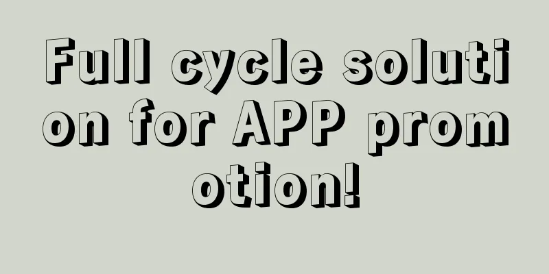 Full cycle solution for APP promotion!