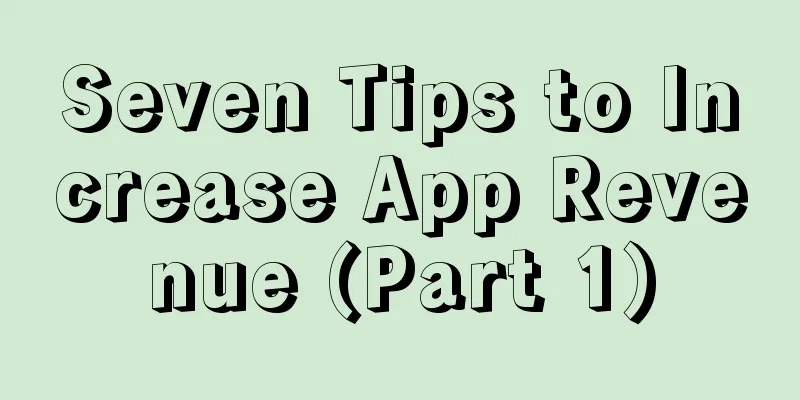 Seven Tips to Increase App Revenue (Part 1)