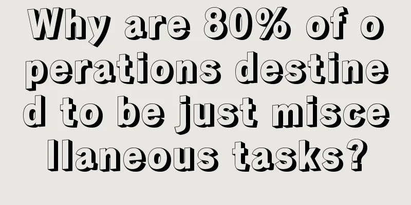 Why are 80% of operations destined to be just miscellaneous tasks?