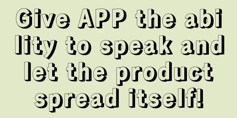 Give APP the ability to speak and let the product spread itself!