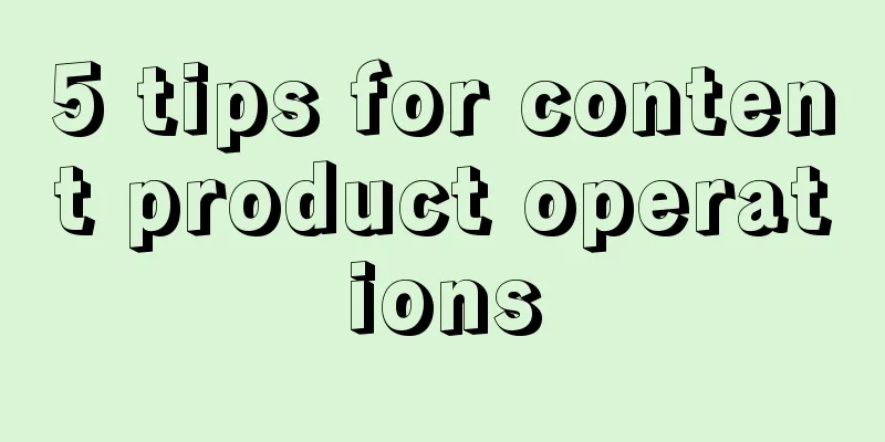 5 tips for content product operations