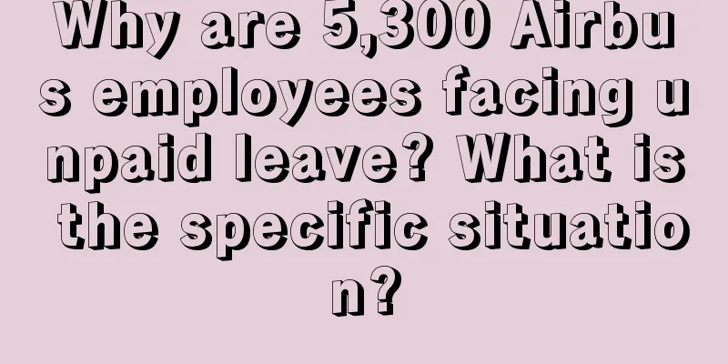 Why are 5,300 Airbus employees facing unpaid leave? What is the specific situation?