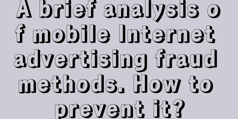 A brief analysis of mobile Internet advertising fraud methods. How to prevent it?