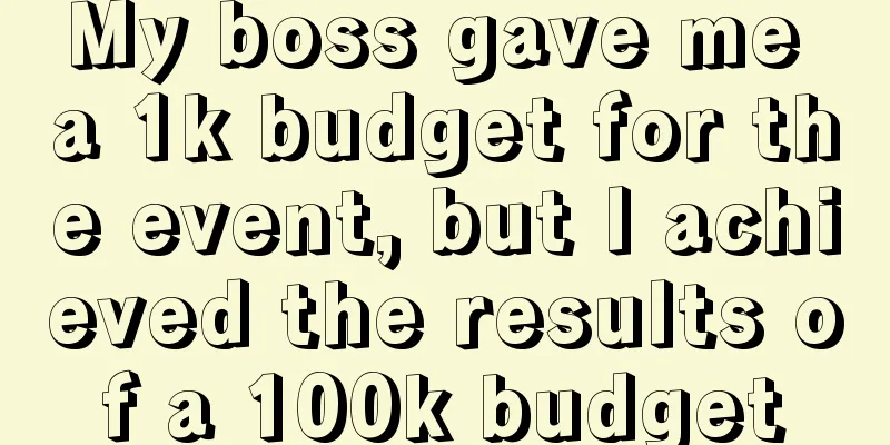 My boss gave me a 1k budget for the event, but I achieved the results of a 100k budget