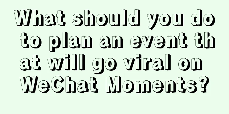 What should you do to plan an event that will go viral on WeChat Moments?