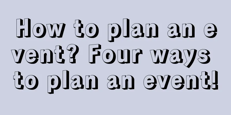 How to plan an event? Four ways to plan an event!