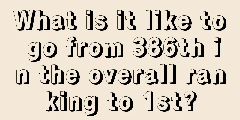 What is it like to go from 386th in the overall ranking to 1st?