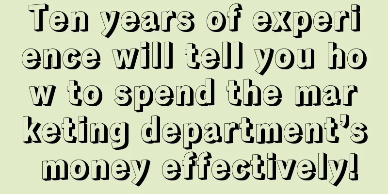 Ten years of experience will tell you how to spend the marketing department’s money effectively!