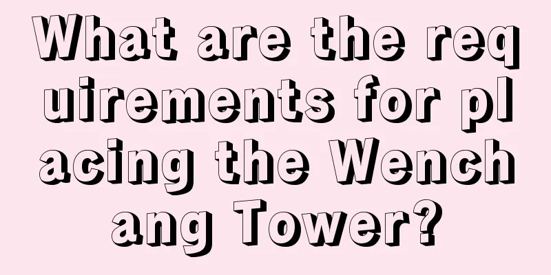 What are the requirements for placing the Wenchang Tower?