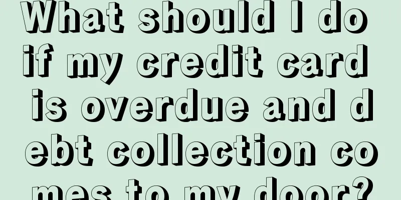 What should I do if my credit card is overdue and debt collection comes to my door?