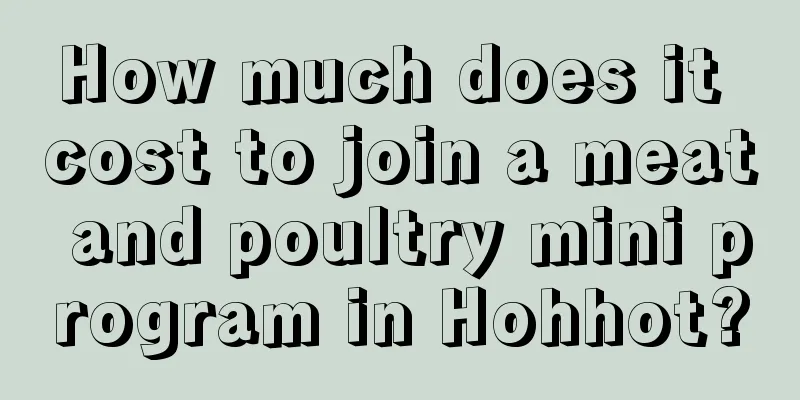 How much does it cost to join a meat and poultry mini program in Hohhot?