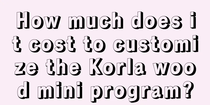 How much does it cost to customize the Korla wood mini program?