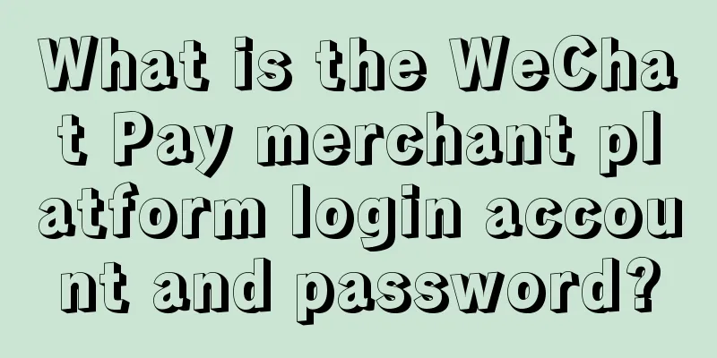 What is the WeChat Pay merchant platform login account and password?