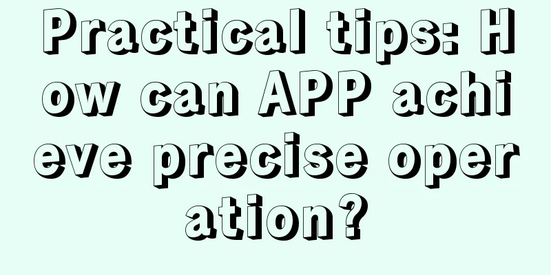 Practical tips: How can APP achieve precise operation?